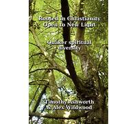 Rooted in Christianity, Open to New Light: Quaker Spiritual Diversity