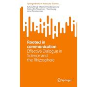 Rooted in communication: Effective Dialogue in Science and the Rhizosphere (SpringerBriefs in Molecular Science)