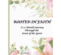 ROOTED IN FAITH: A 12-Month Journey Through the Fruit of the Spirit: A Christian Devotional for Women to Grow in Gratitude, Faith, Joy, and Peace.