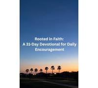 Rooted in Faith: A 31-Day Devotional for Daily Encouragement