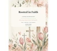 Rooted In Faith: A Guided Discipleship Journal for New Believers