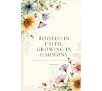 Rooted in Faith, Growing in Harmony: 40 Reflections from Stillwater Gardens