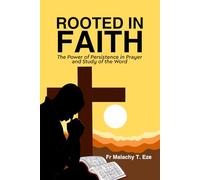 Rooted in Faith: The Power of Persistence in Prayer and Study of the Word
