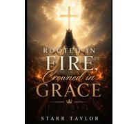 Rooted in Fire, Crowned in Grace