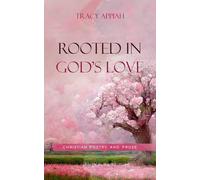 Rooted in God's Love: Christian Poetry and Prose