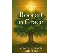 Rooted in Grace: 30 Days of Prayer and Peace