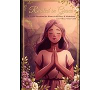 Rooted in Grace 31 day devotional for Motherhood and Recovery