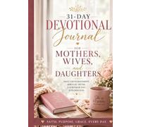 Rooted in Grace: A 31-Day Devotional Journey for Mothers, Wives, and Daughters Seeking God’s Wisdom, Peace, and Grace