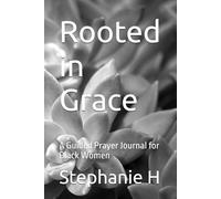 Rooted in Grace: A Guided Prayer Journal for Black Women