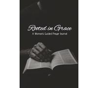 Rooted in Grace: A Woman's Guided Prayer Journal