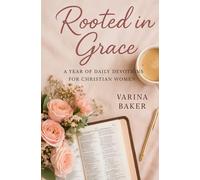 Rooted in Grace: A Year of Daily Devotions for Christian Women: A Year of Daily Devotions for Christian Women