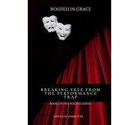 Rooted in Grace: Breaking Free from the Performance Trap (Rooted: A 12-Month Journey of Trusting God Through Life's Trials and Triumphs)