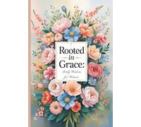 Rooted In Grace: Daily Wisdom for Women