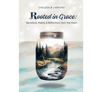 Rooted in Grace: Devotions, Poems & Reflections from the Heart