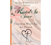 Rooted In Grace: Flourishing Where You Are Planted