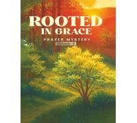 Rooted in Grace: The Mystery of Prayer Volume - II
