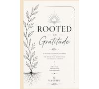 Rooted in Gratitude: An Elegant 90-Day Journal for Mindfulness, Reflection & a Life Well Lived