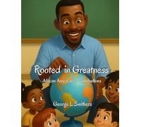 Rooted in Greatness: African American's Contributions