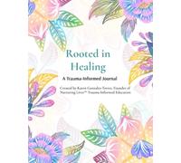Rooted in Healing: A Trauma-Informed Journal for Survivors & Parents