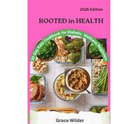 Rooted in Health : A 30-Day Keto Cookbook for Diabetic Wellness Beginners: Rooted in Health : A 30-Day Keto Cookbook for Diabetic Wellness Beginners