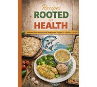 Rooted in Health: Pescatarian and Vegetarian Recipes for a Meatless Lifestyle