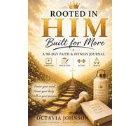 ROOTED IN HIM Built for more: A 90 DAY FAITH & FITNESS JOURNAL