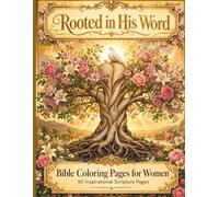 Rooted in His Word: Bible Coloring Pages for Women | 50 Inspirational Scripture Pages: A Peaceful Coloring Journey for Relaxation, Faith, and Reconnection with God