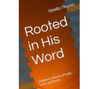 Rooted in His Word: Children's Poems of Faith, Trust, and Truth (Mighty Words For Little Hearts, Wise and Watchful,)