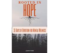 Rooted in Hope: 31 Days of Devotion for Mental Wellness