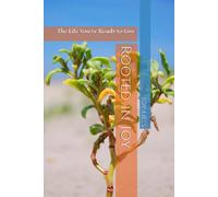 Rooted in Joy: The Life You're Ready to Live