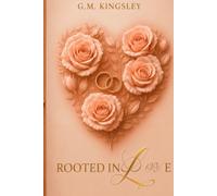" Rooted In Love " - 7 Principles for Building a Healthy, Lasting Relationship Rooted in Love, Trust, and Faith