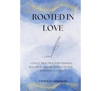 Rooted In Love: A Journal for the Caregiving Journey