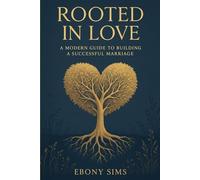 “Rooted in Love: A Modern Guide to Building a Successful Marriage”