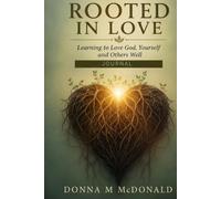 Rooted in Love: A Reflective Journal for Loving God, Yourself, and Others Well