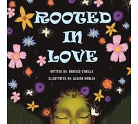 Rooted In Love: A Rhyming Children’s Book About Gratitude, Mindfulness, and Connecting with Nature for Children Ages 3-6