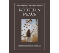 Rooted In Peace: Christian workbook for anxiety and Mind renewal