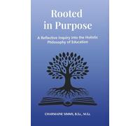 Rooted in Purpose: A Reflective Inquiry into the Holistic Philosophy of Education
