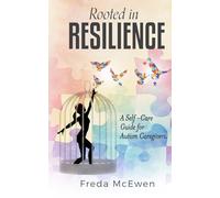Rooted in Resilience: A GUIDE FOR AUTISM CARERS