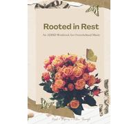 Rooted in Rest: An ADHD Workbook for Overwhelmed Minds
