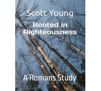 Rooted in Righteousness: A Romans Study