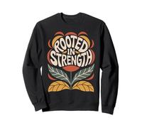 Rooted In Strength Flower Boho Vintage Inspiring Quote Sweatshirt