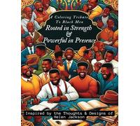 Rooted in Strength & Powerful in Presence: A Coloring Tribute to Black Men