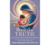 Rooted in T.R.U.T.H. A Fourth Trimester Devotional