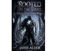 Rooted In The Dark: Echoes Of The Silver Ridge: A Gothic Romantasy Novel | Dark Forest Romance | Book One