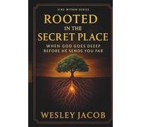 Rooted in the Secret Place (Fire Within Series)