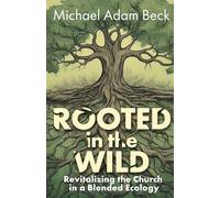 Rooted in the Wild: Revitalizing the Church in a Blended Ecology