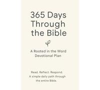 Rooted in the Word: 365-Day Bible Reading & Devotional Plan: Read Through the Bible in a Year with Daily Scripture, Reflection, and Prayer Prompts