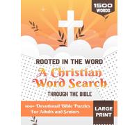 Rooted in the Word: A Christian Word Search Through the Bible: 100+ Large Print Devotional Bible Puzzles For Adults and Seniors (Over 1500 Words) (Christian Books For Adults)