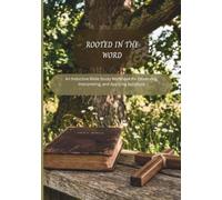 Rooted in the Word: An Inductive Bible Study Workbook for Observing, Interpreting, and Applying Scripture