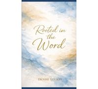 Rooted in the Word: Simple Ways to Memorize Scripture for Everyday Life